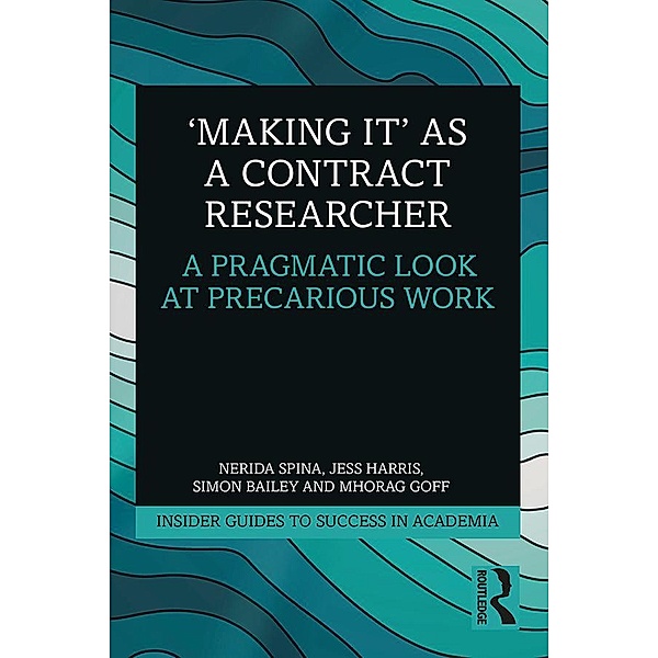'Making It' as a Contract Researcher, Nerida Spina, Jess Harris, Simon Bailey, Mhorag Goff