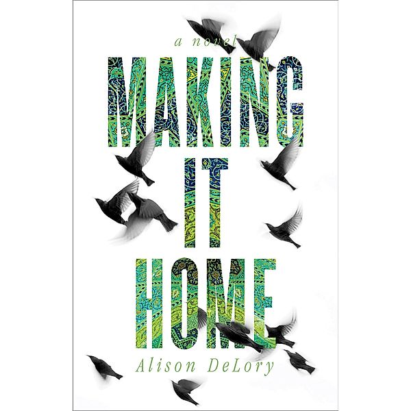 Making it Home, Alison Delory