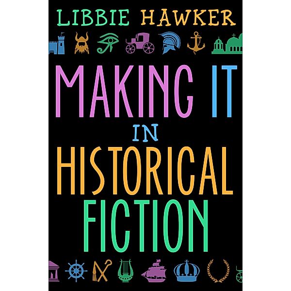 Making It in Historical Fiction, Libbie Hawker
