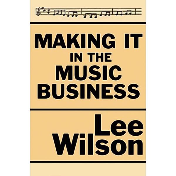 Making It in the Music Business, Lee Wilson