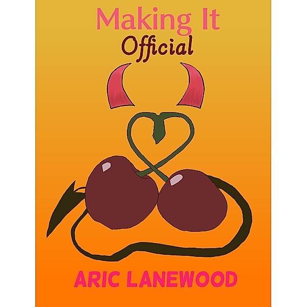 Making It Official (Summoned From the Lower Realms, #4) / Summoned From the Lower Realms, Aric Lanewood