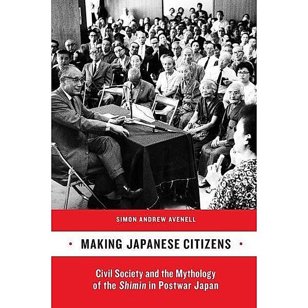 Making Japanese Citizens, Simon Andrew Avenell