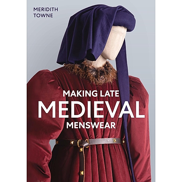 Making Late Medieval Menswear, Meridith Towne