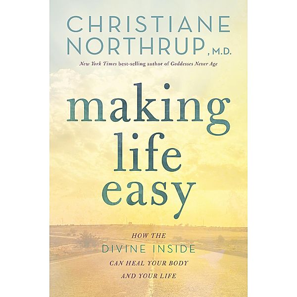 Making Life Easy, Christiane Northrup