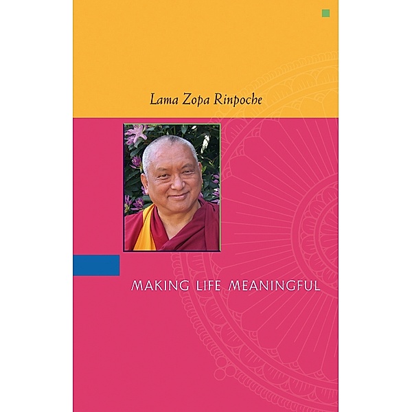 Making Life Meaningful, Lama Zopa Rinpoche