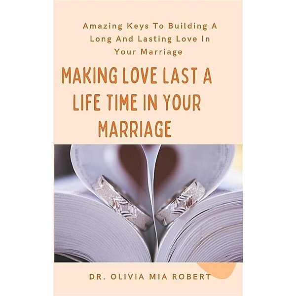 Making Love Last A Life Time In Your Marriage, Olivia Mia Robert