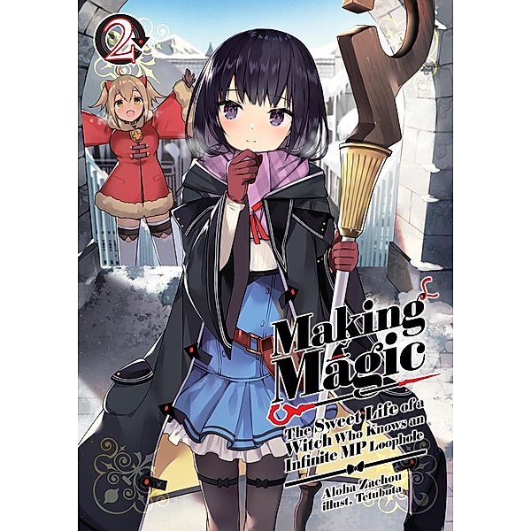 Making Magic: The Sweet Life of a Witch Who Knows an Infinite MP Loophole Volume 2 / Making Magic: The Sweet Life of a Witch Who Knows an Infinite MP Loophole Bd.2, Aloha Zachou