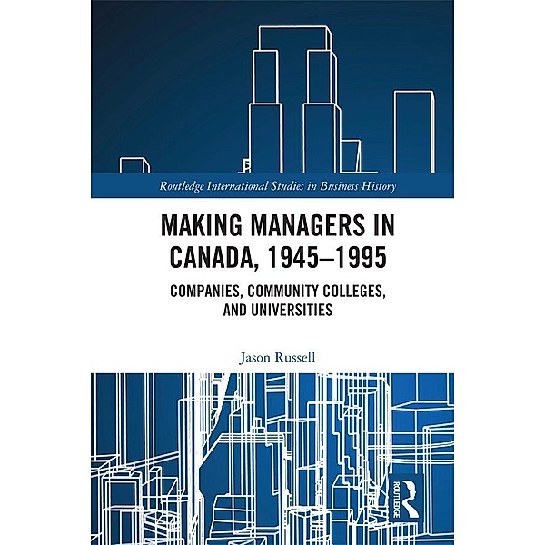 Making Managers in Canada, 1945-1995, Jason Russell
