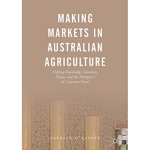 Making Markets in Australian Agriculture, Patrick O'Keeffe