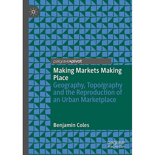 Making Markets Making Place, Benjamin Coles