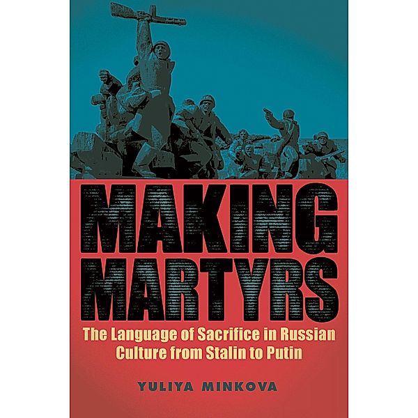 Making Martyrs / Rochester Studies in East and Central Europe Bd.20, Yuliya Minkova