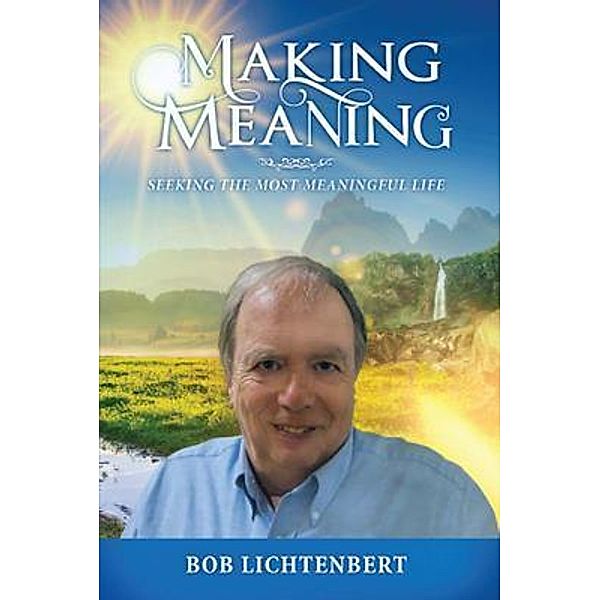 Making Meaning / PageTurner Press and Media, Bob Lichtenbert