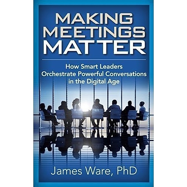 Making Meetings Matter, James Ware