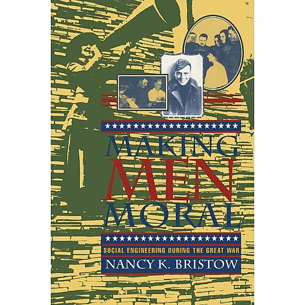 Making Men Moral / The American Social Experience Bd.8, Nancy K. Bristow