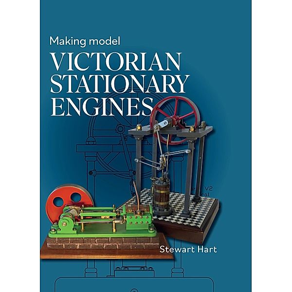 Making Model Victorian Stationary Engines, Stewart B Hart