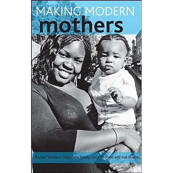Making modern mothers, Rachel Thomson, Mary Jane Kehily