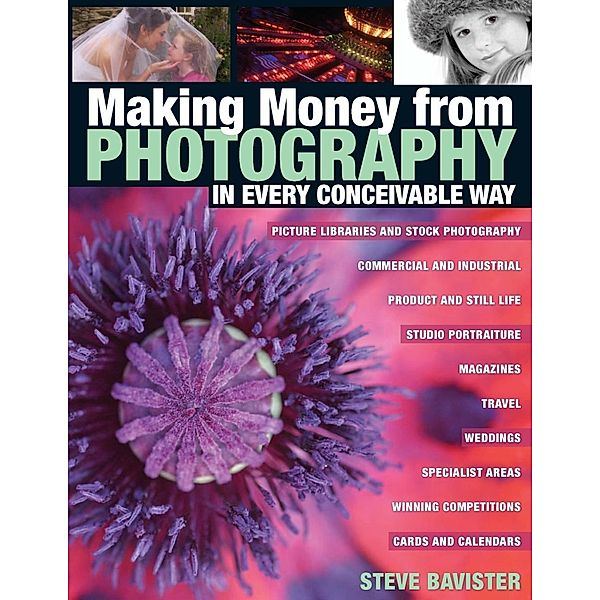 Making Money from Photography in Every Conceivable Way / David & Charles, Steve Bavister