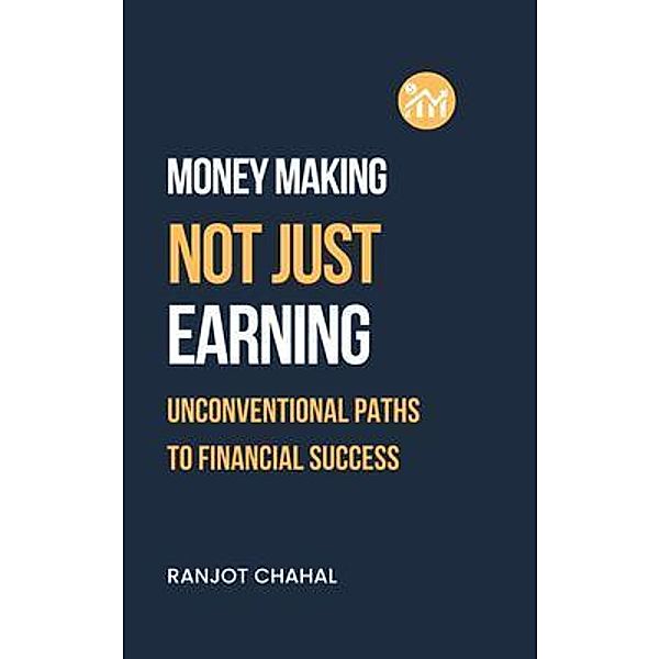 Making Money, Not Just Earning, Ranjot Singh Chahal
