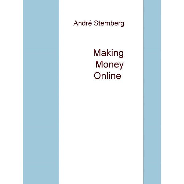 Making Money Online, Andre Sternberg