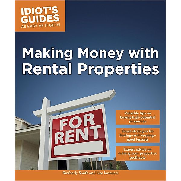 Making Money with Rental Properties / Idiot's Guides, Kimberly Smith, Lisa Iannucci