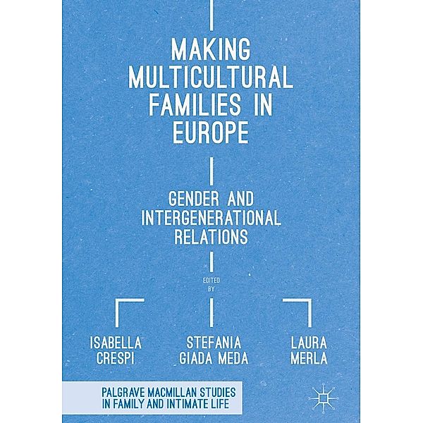 Making Multicultural Families in Europe / Palgrave Macmillan Studies in Family and Intimate Life