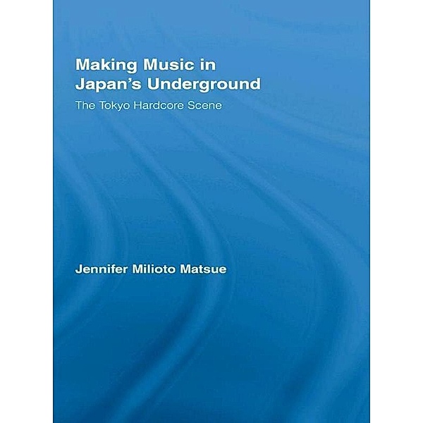 Making Music in Japan's Underground, Jennifer Milioto Matsue