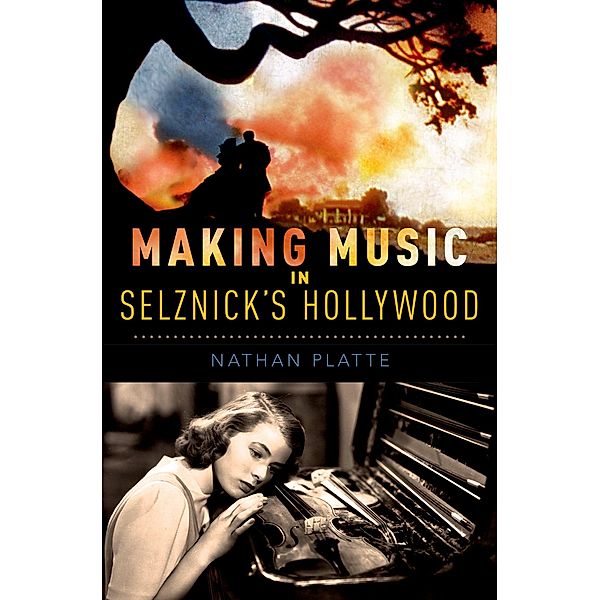 Making Music in Selznick's Hollywood, Nathan Platte