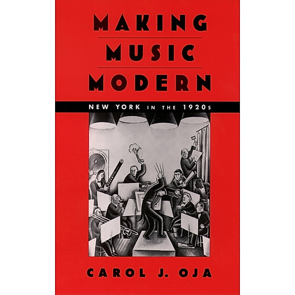 Making Music Modern, Carol J. Oja