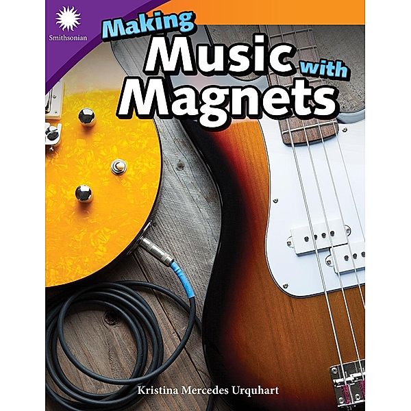 Making Music with Magnets, Kristina Mercedes Urquhart