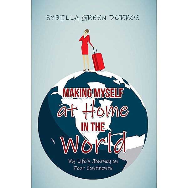 Making Myself at Home in the World, Sybilla Green Dorros