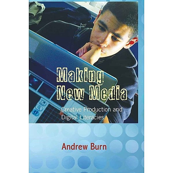 Making New Media, Andrew Burn