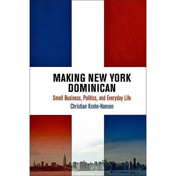 Making New York Dominican / The City in the Twenty-First Century, Christian Krohn-Hansen