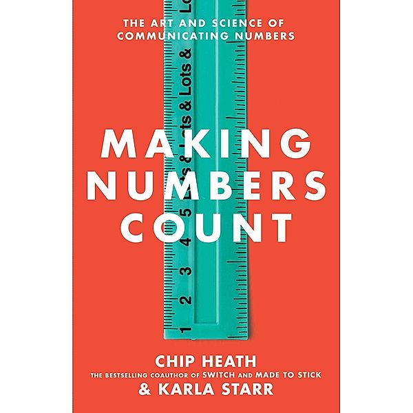 Making Numbers Count, Chip Heath, Karla Starr