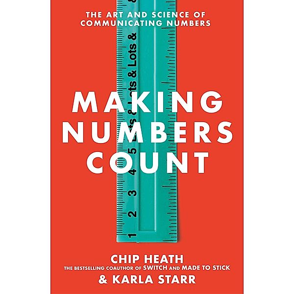 Making Numbers Count, Chip Heath, Karla Starr