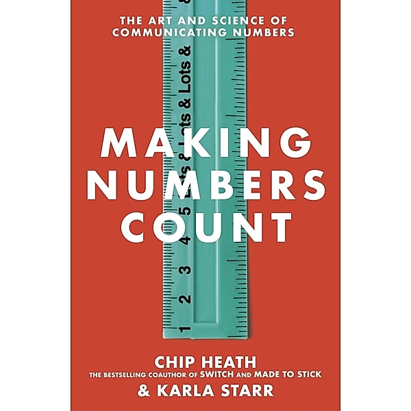 Making Numbers Count, Chip Heath, Karla Starr