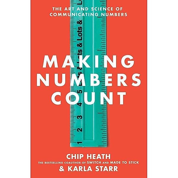 Making Numbers Count, Chip Heath, Karla Starr