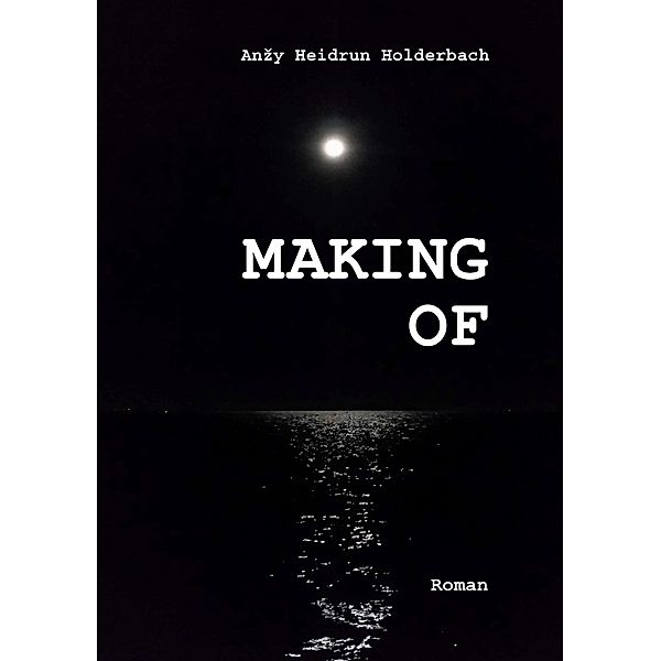 Making of, Anzy Heidrun Holderbach