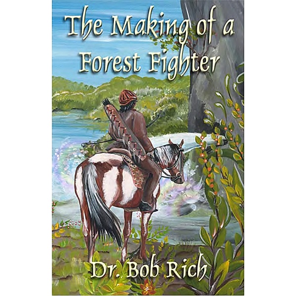 Making of a Forest Fighter / Anina's Book Company, Bob Rich