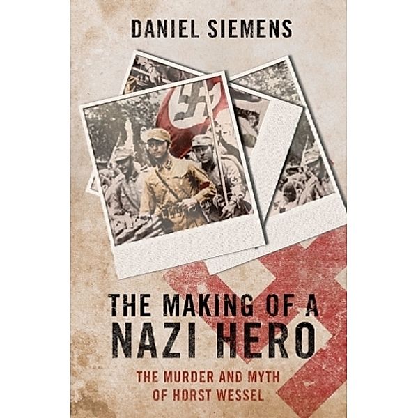 Making of a Nazi Hero, Daniel Siemens