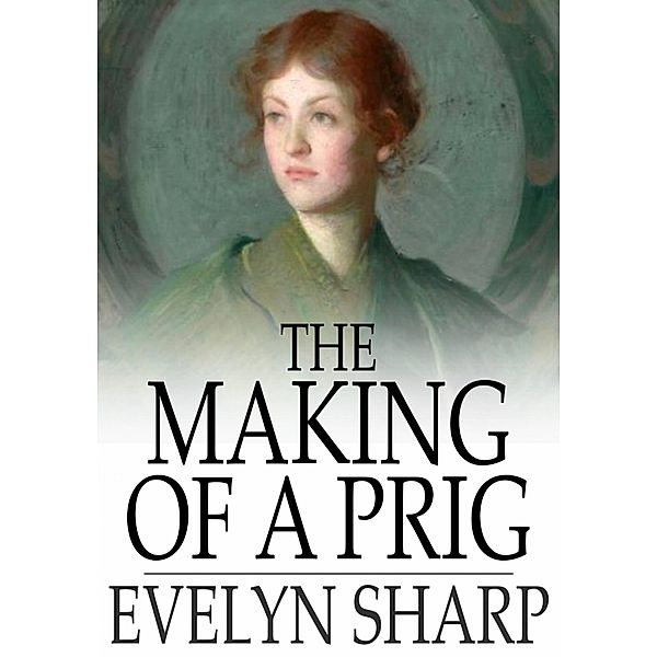 Making of a Prig / The Floating Press, Evelyn Sharp