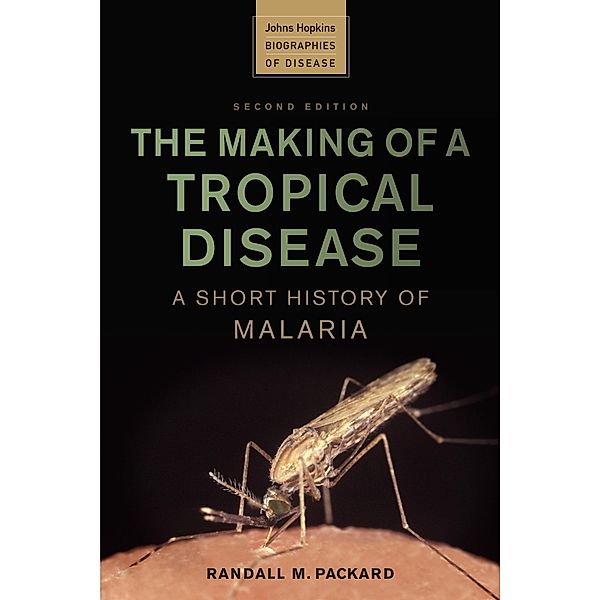 Making of a Tropical Disease, Randall M. Packard