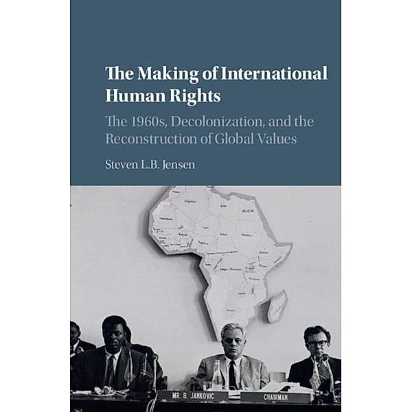 Making of International Human Rights, Steven L. B. Jensen