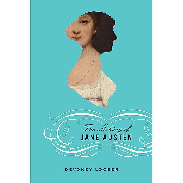 Making of Jane Austen, Devoney Looser
