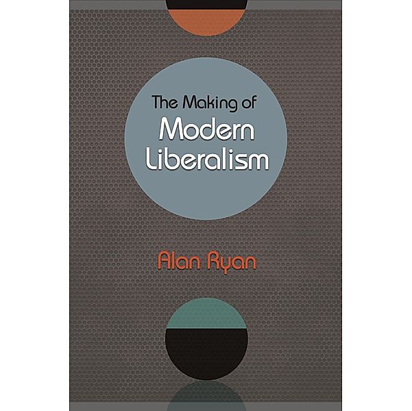Making of Modern Liberalism, Alan Ryan