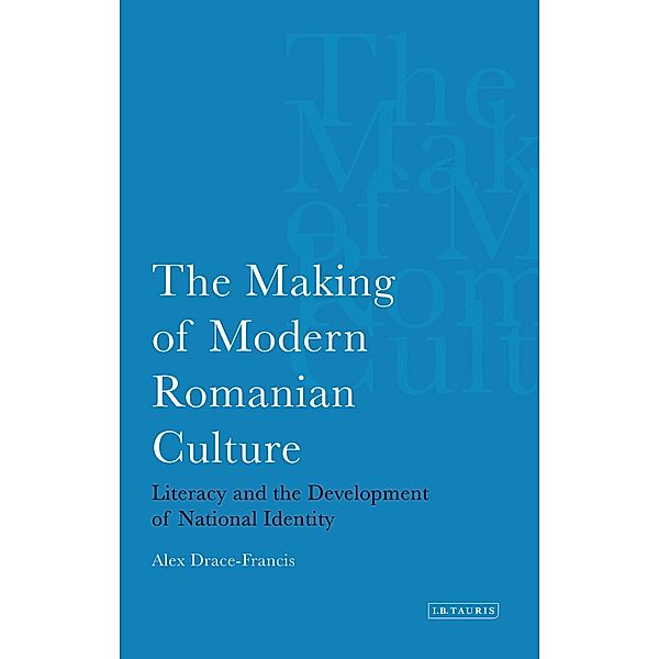 Making of Modern Romanian Culture, Alex Drace-Francis