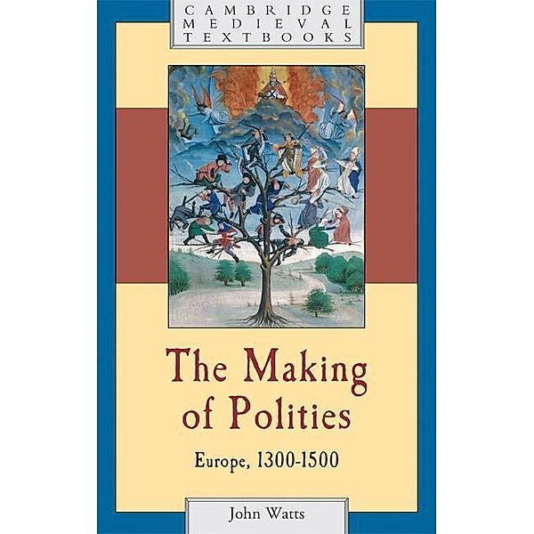 Making of Polities / Cambridge Medieval Textbooks, John Watts