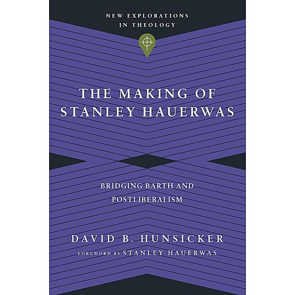 Making of Stanley Hauerwas, David B. Hunsicker