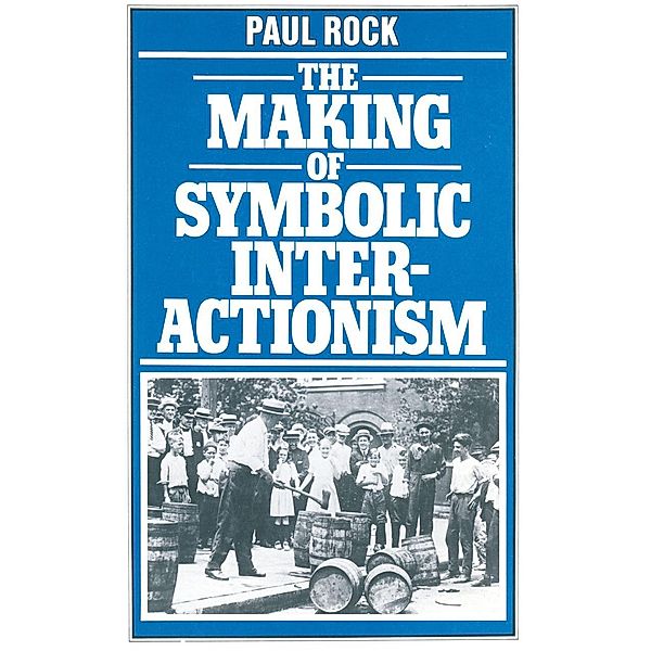 Making of Symbolic Interactionism, Paul Rock
