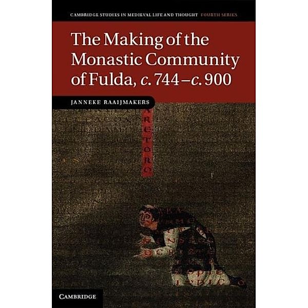 Making of the Monastic Community of Fulda, c.744-c.900, Janneke Raaijmakers