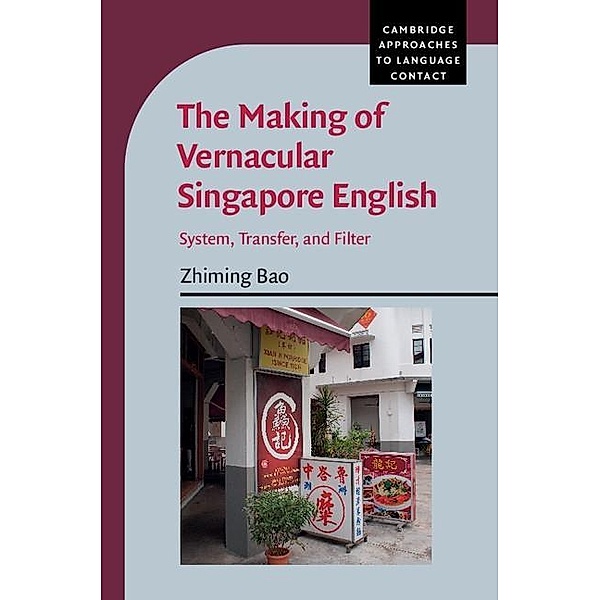 Making of Vernacular Singapore English / Cambridge Approaches to Language Contact, Zhiming Bao